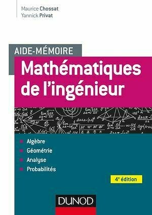 Aide-mémoire - Mathématiques de l'ingénieur - 4e éd. - Maurice Chossat, Yannick Privat - Dunod