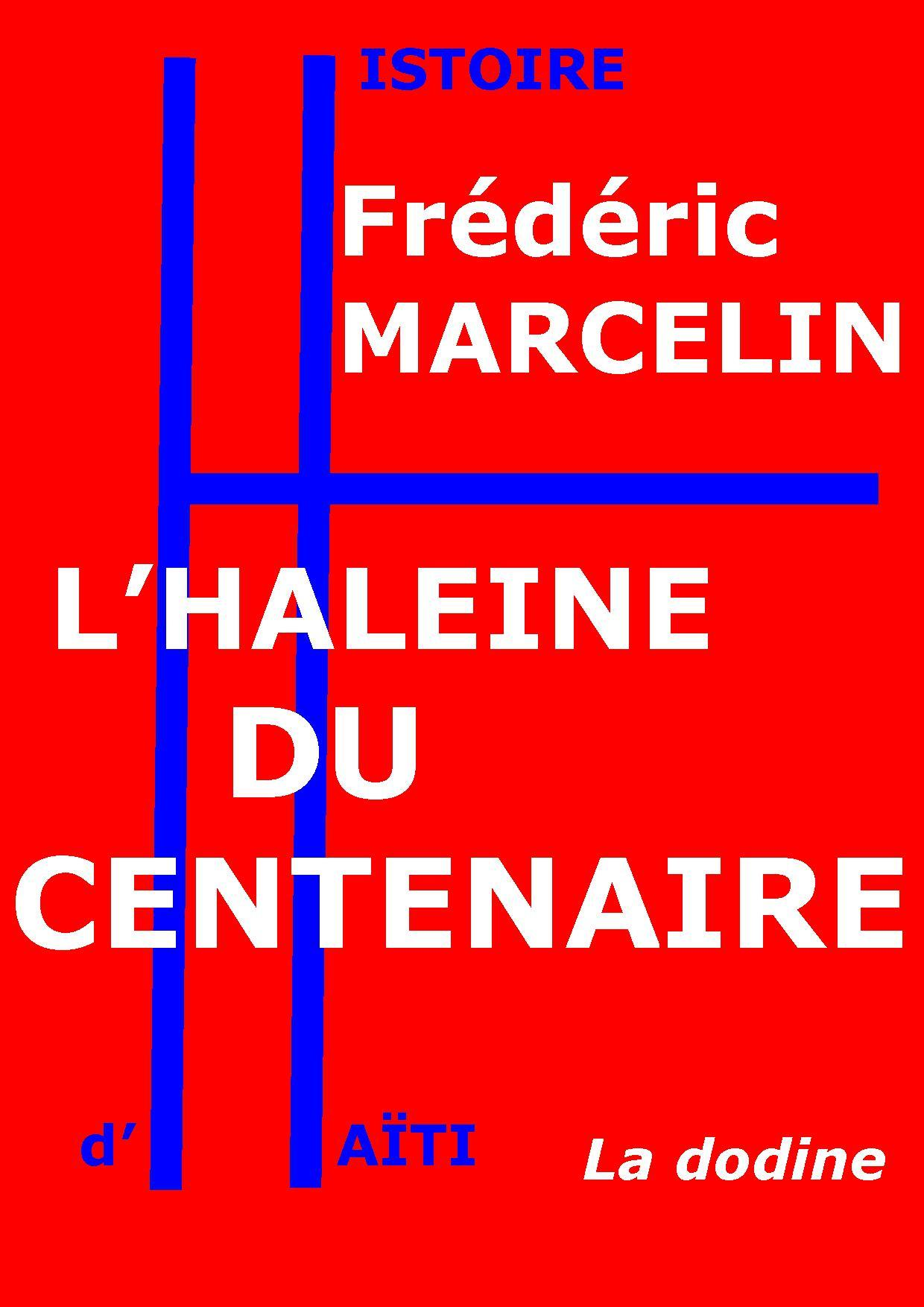 L'Haleine du Centenaire - Frédéric Marcelin - Éditions de la dodine