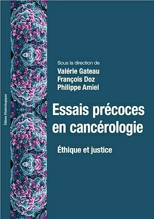 Essais précoces en cancérologie - Valérie Gateau, François Doz, Philippe Amiel - Editions Matériologiques