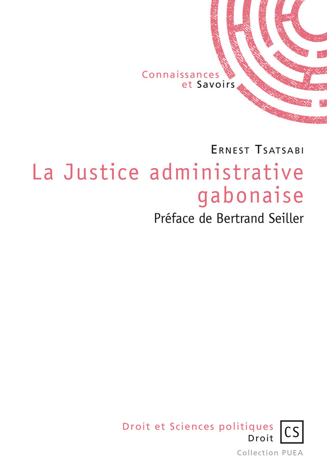 La Justice administrative gabonaise - Ernest Tsatsabi - Connaissances & Savoirs