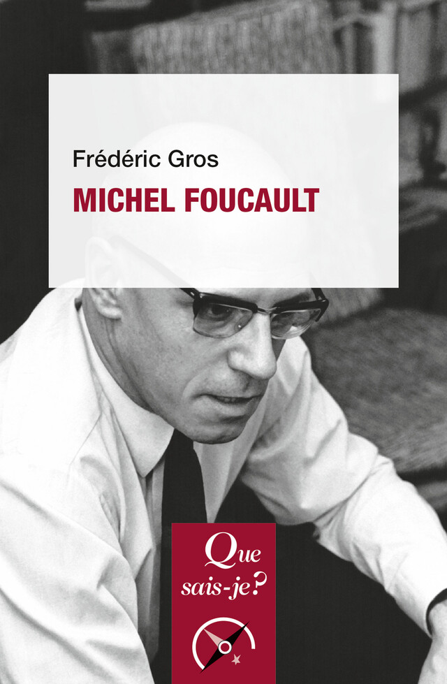 Michel Foucault - Frédéric Gros - Que sais-je ?