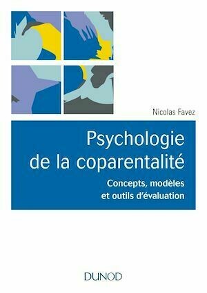 Psychologie de la coparentalité - Nicolas Favez - Dunod