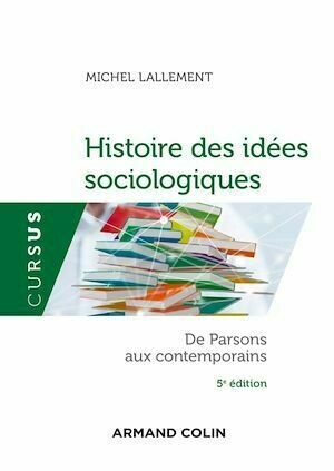 Histoire des idées sociologiques - Tome 2 - 5e éd. - Michel Lallement - Armand Colin