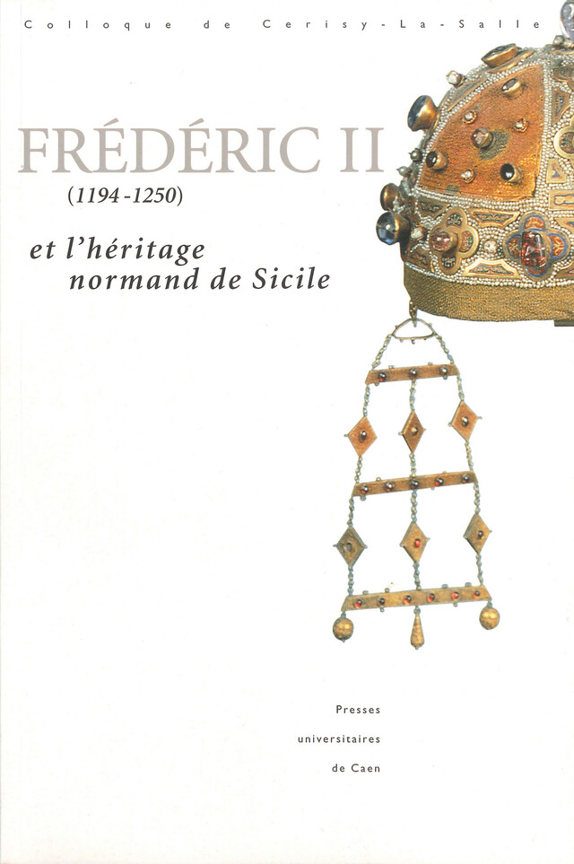 Frédéric II (1194-1250) et l'héritage normand de Sicile -  - Presses universitaires de Caen