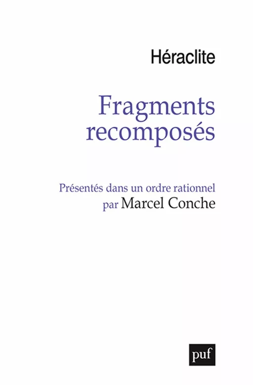 Fragments recomposés présentés dans un ordre rationnel - Marcel Conche,  Héraclite - Humensis