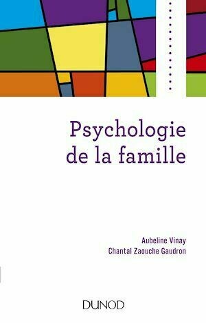 Psychologie de la famille - Chantal Zaouche Gaudron, Aubeline Vinay - Dunod