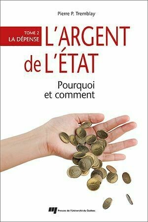 L'argent de l'État : pourquoi et comment - Pierre-P. Tremblay - Presses de l'Université du Québec