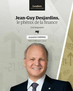 Jean-Guy Desjardins, le phénix de la finance - Jacqueline Cardinal - Presses de l'Université du Québec