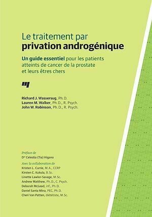 Le traitement par privation androgénique - Richard J. Wassersug, Lauren M. Walker, John W. Robinson - Presses de l'Université du Québec