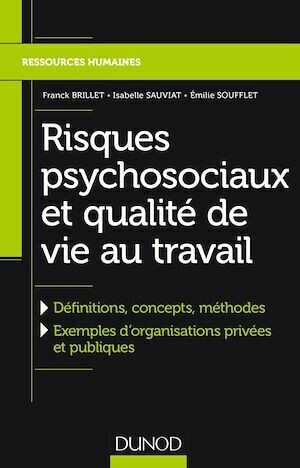 Risques psychosociaux et qualité de vie au travail - Franck Brillet, Isabelle Sauviat, Emilie Soufflet - Dunod