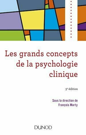Les grands concepts de la psychologie clinique - 3e éd. - François Marty - Dunod