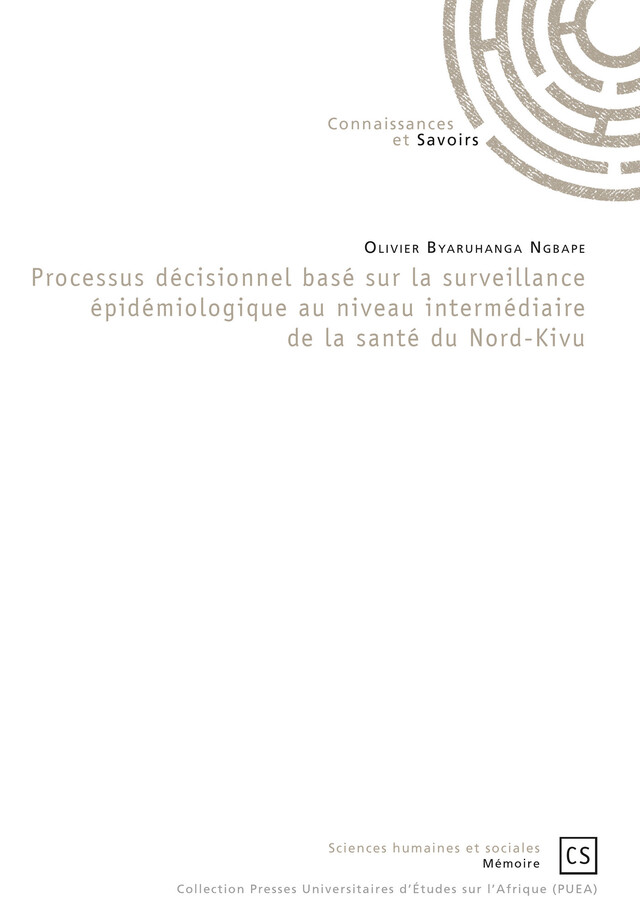 Processus décisionnel basé sur la surveillance épidémiologique au niveau intermédiaire de la santé du Nord-Kivu - Olivier Byaruhanga Ngbape - Connaissances & Savoirs
