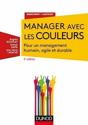 Manager avec les couleurs - 3e éd. - Patrick David, Brigitte Boussuat, Jean- Marie Lagache - Dunod