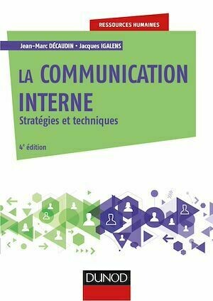 La communication interne - 4e éd. - Jacques Igalens, Jean-Marc Decaudin, Stéphane Waller - Dunod