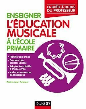 Enseigner l'éducation musicale à l'école primaire - Pierre-Jean Schoen - Dunod
