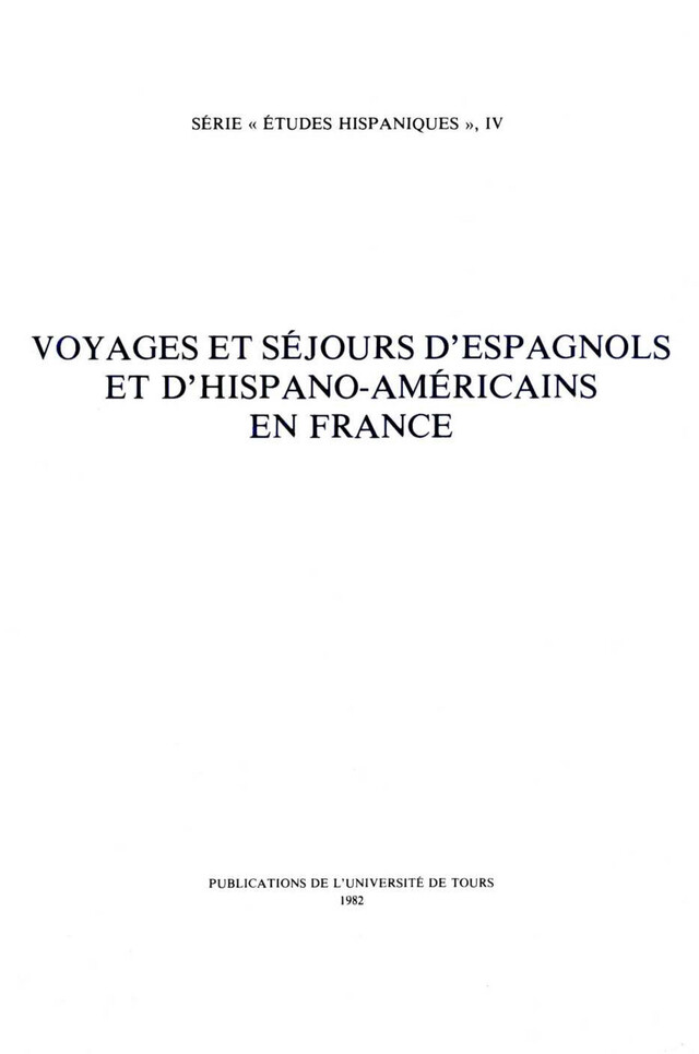 Voyages et séjours d'Espagnols et d'Hispano-Américains en France -  - Presses universitaires François-Rabelais