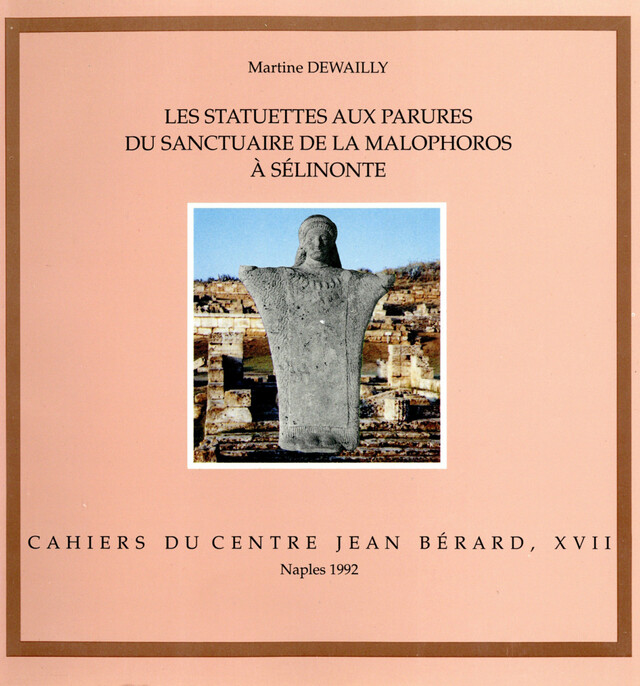 Les statuettes aux parures du sanctuaire de la Malophoros à Sélinonte - Martine Dewailly - Publications du Centre Jean Bérard