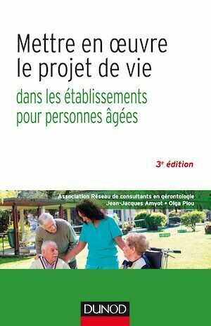 Mettre en oeuvre le projet de vie - 3e éd. - Jean-Jacques Amyot, A.R.C.G. A.R.C.G., Olga Piou - Dunod