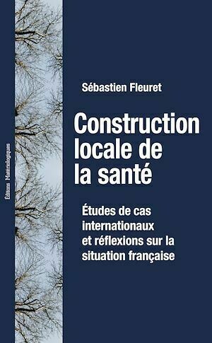 Construction locale de la santé - Sébastien Fleuret - Editions Matériologiques