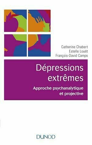 Les dépressions extrêmes - Catherine Chabert, Estelle Louët, François-David Camps - Dunod