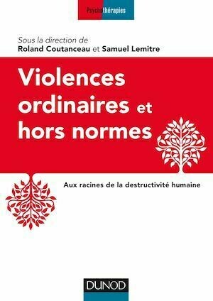 Violences ordinaires ou hors normes - Roland Coutanceau, Samuel Lemitre - Dunod