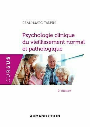Psychologie clinique du vieillissement normal et pathologique - 2e éd. - Jean-Marc Talpin - Armand Colin