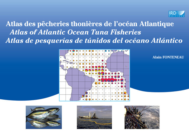 Atlas des pêcheries thonières de l’océan Atlantique / Atlas of Atlantic Ocean Tuna Fisheries / Atlas de pesquerías de túnidos del océano Atlántico - Alain Fonteneau - IRD Éditions