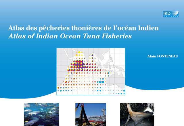 Atlas des pêcheries thonières de l’océan Indien / Atlas of Indian Ocean Tuna Fisheries - Alain Fonteneau - IRD Éditions