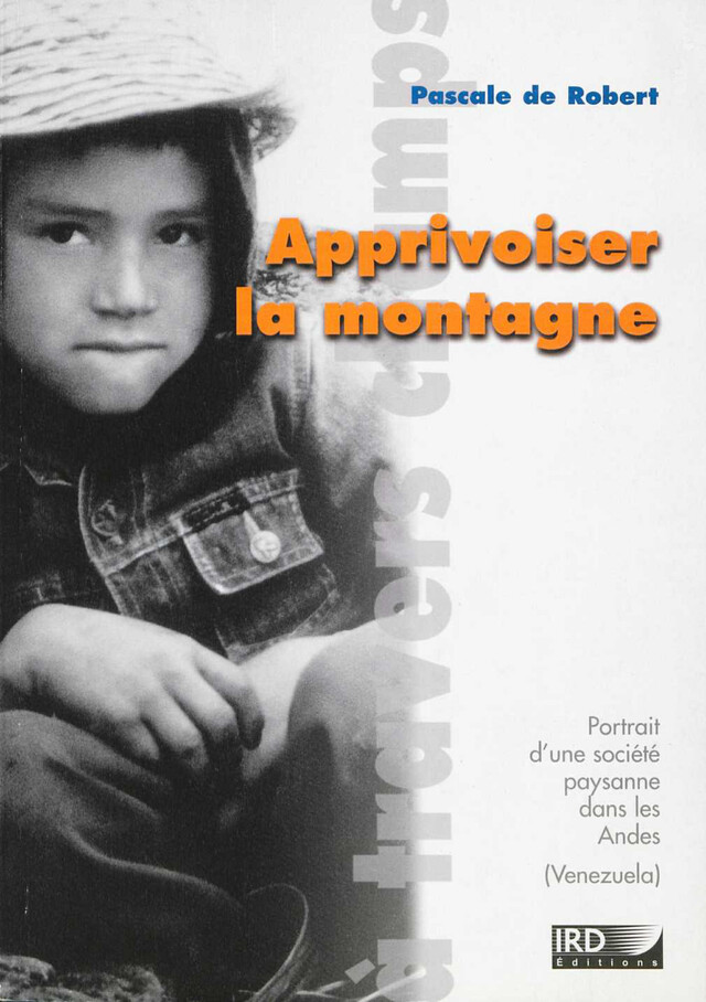 Apprivoiser la montagne - Pascale de Robert - IRD Éditions
