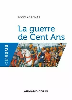 La guerre de Cent Ans - Nicolas Lemas - Armand Colin