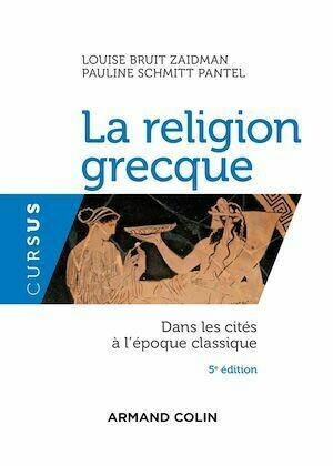 La religion grecque - 5e éd. - Pauline Schmitt Pantel, Louise Bruit Zaidman - Armand Colin