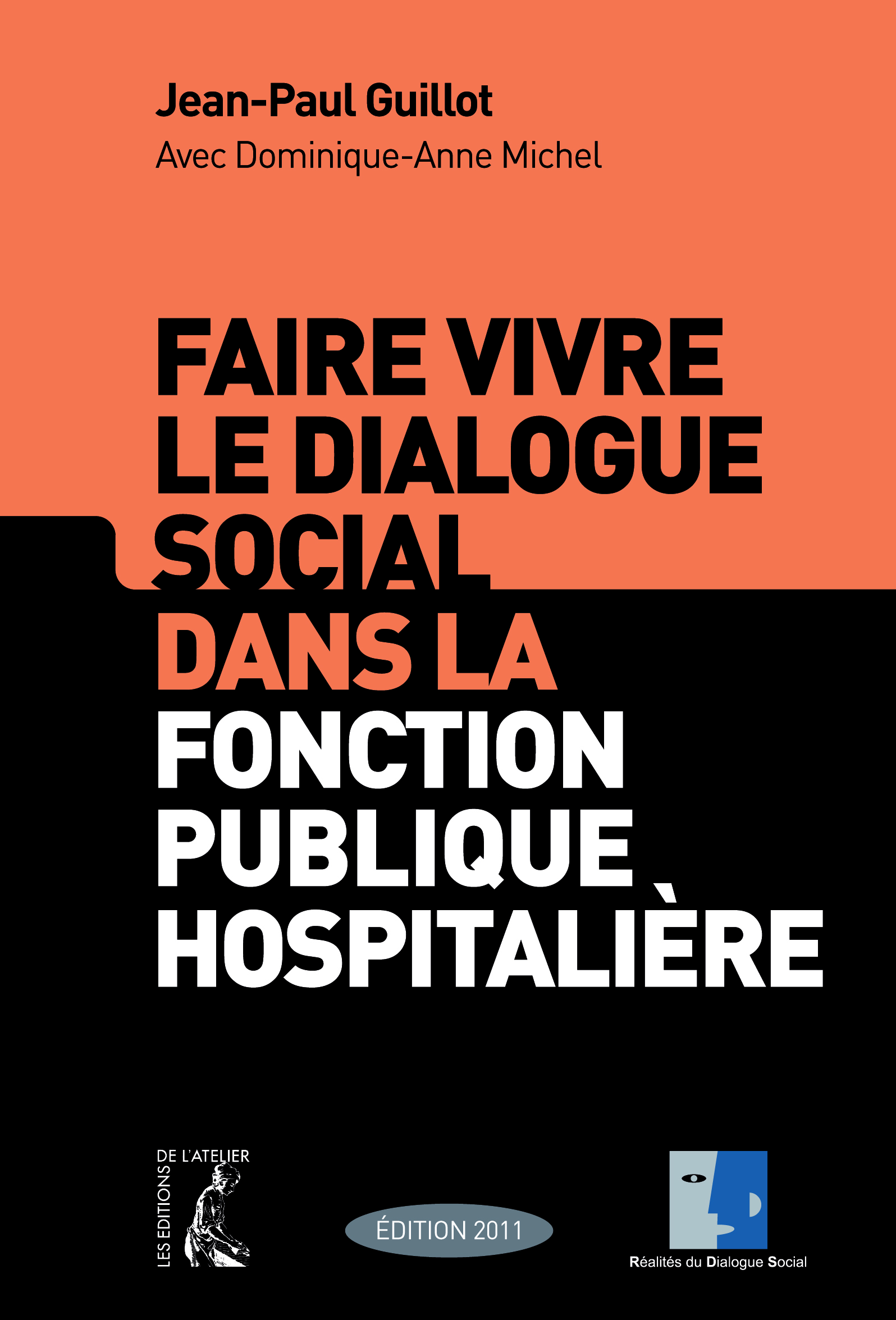 Faire vivre le dialogue social dans la fonction publique hospitalière - Jean-Paul Guillot, Dominique-Anne Michel - Éditions de l'Atelier