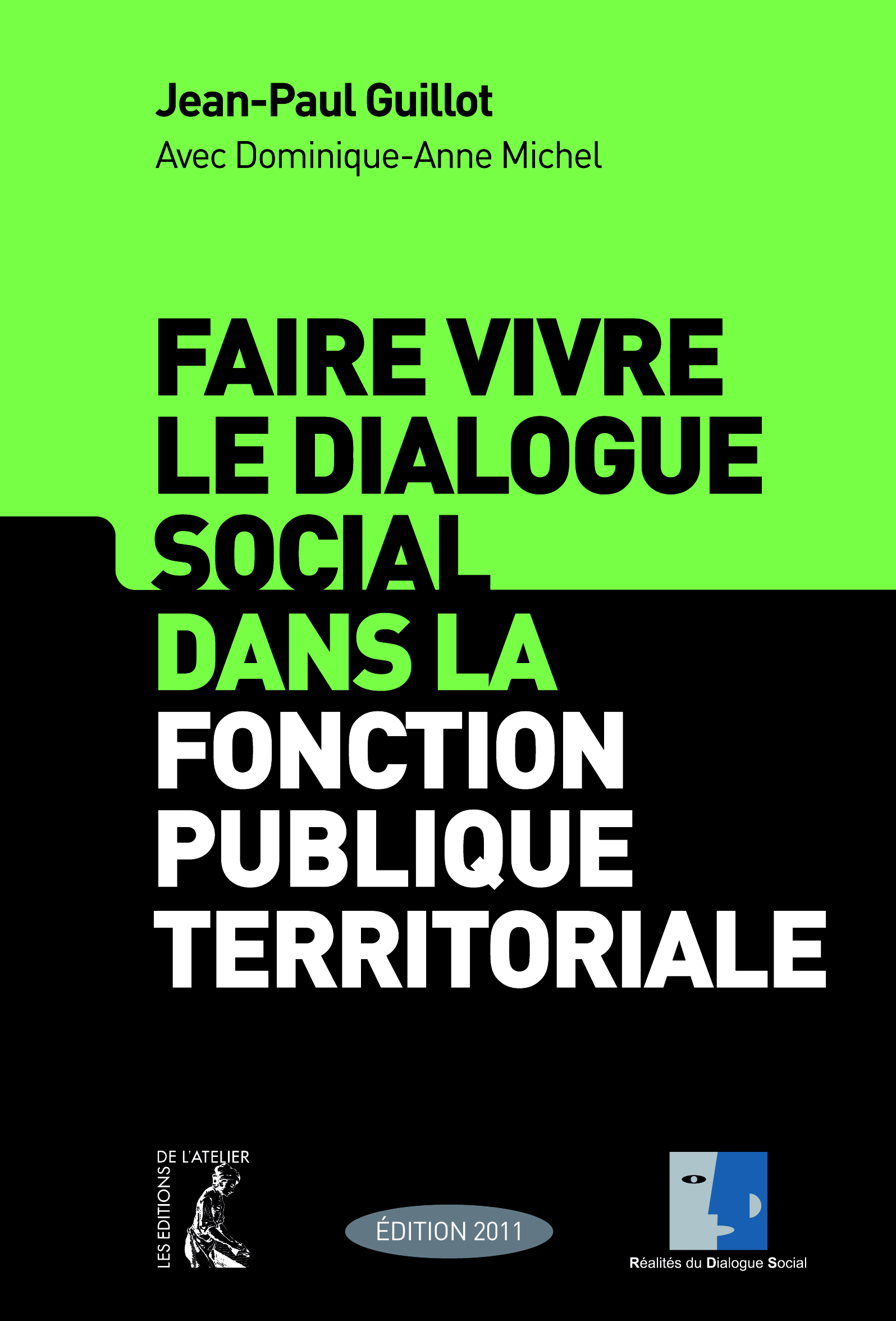 Faire vivre le dialogue social dans la fonction publique territoriale - Jean-Paul Guillot, Dominique-Anne Michel - Éditions de l'Atelier