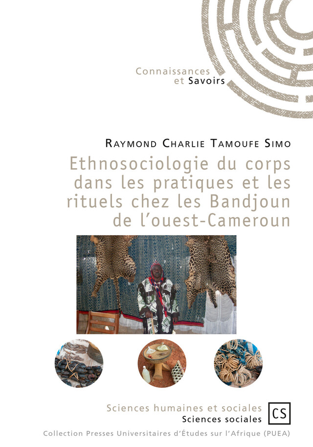 Ethnosociologie du corps dans les pratiques et les rituels chez les Bandjoun de l'ouest-Cameroun - Raymond Charlie Tamoufe Simo - Connaissances & Savoirs