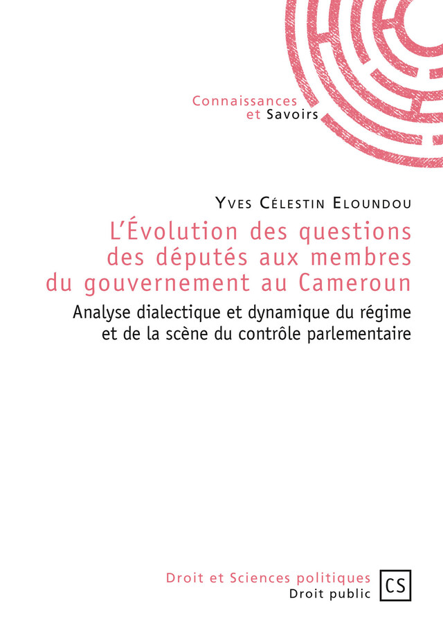 L'Évolution des questions des députés aux membres du gouvernement au Cameroun - Yves Célestin Eloundou - Connaissances & Savoirs