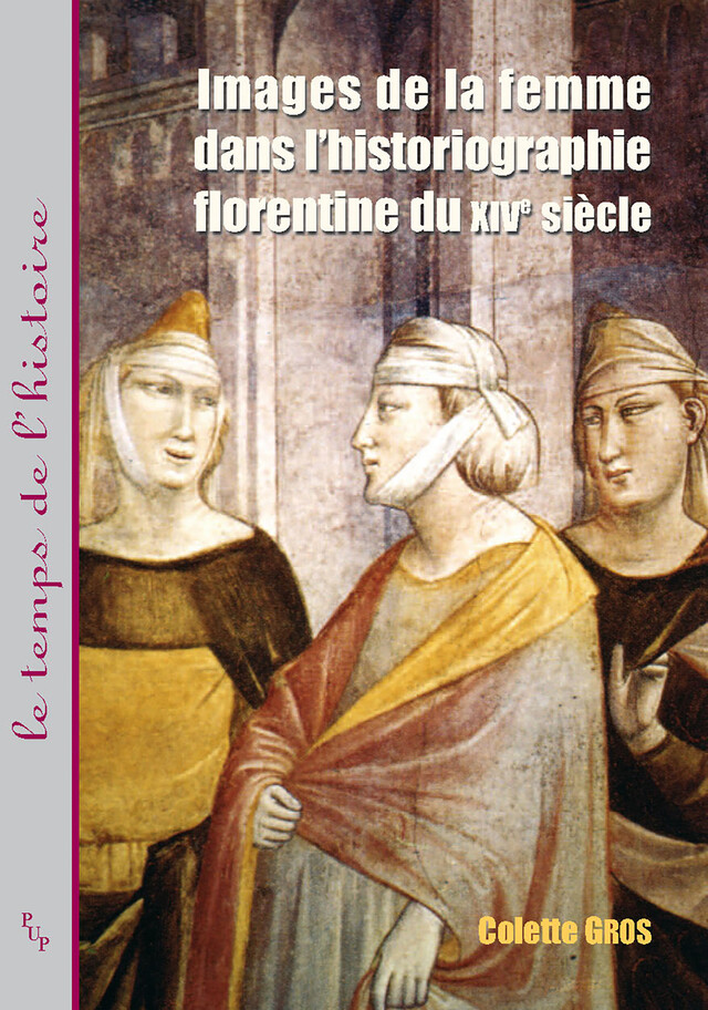 Images de la femme dans l’historiographie florentine du XIVe siècle - Colette Gros - Presses universitaires de Provence
