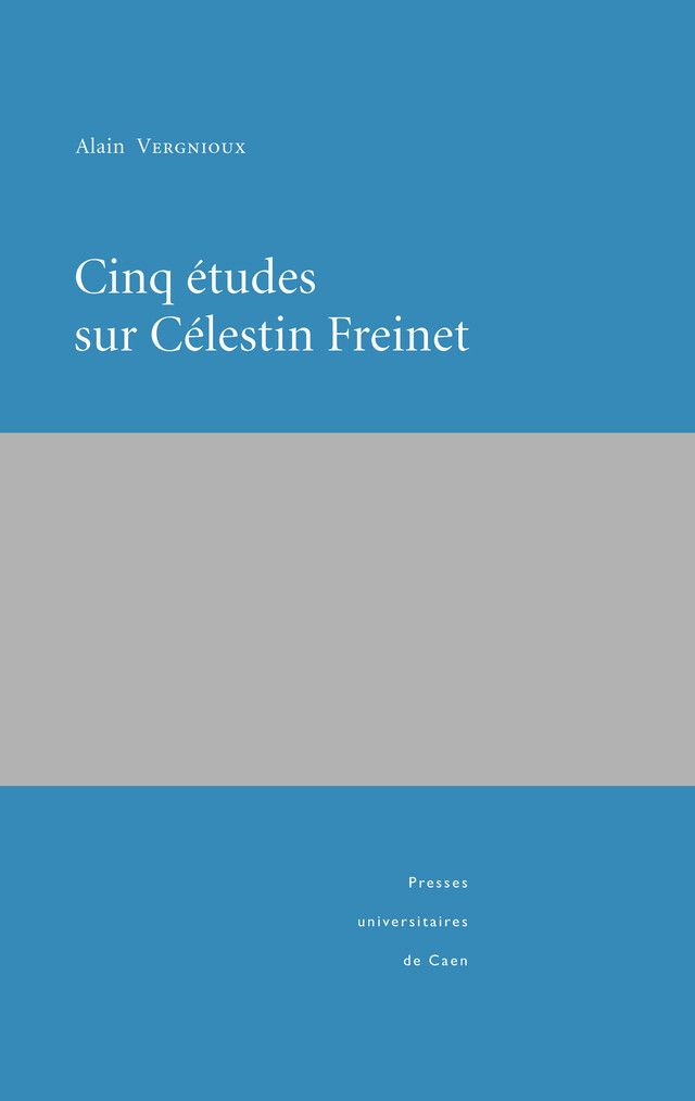 Cinq études sur Célestin Freinet - Alain Vergnioux - Presses universitaires de Caen
