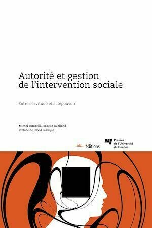 Autorité et gestion de l'intervention sociale - Michel Parazelli, Isabelle Ruelland - Presses de l'Université du Québec