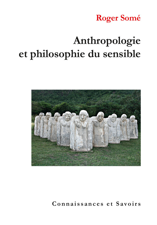 Anthropologie et philosophie du sensible - Roger Somé - Connaissances & Savoirs