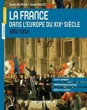 La France dans l'Europe du XIXe siècle - David Delpech, Stella Rollet - Armand Colin