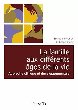 La famille aux différents âges de la vie - Aubeline Vinay - Dunod