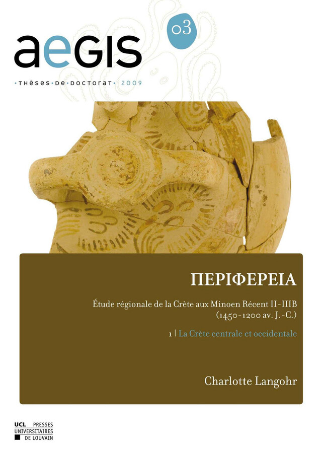 PERIFEREIA Étude régionale de la Crète aux Minoen Récent II-IIIB (1450-1200 av. J.-C.) - Charlotte Langohr - Presses universitaires de Louvain