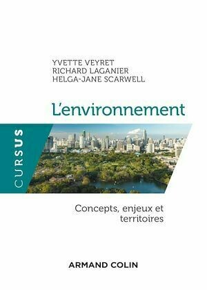 L'environnement - Yvette Veyret, Richard Laganier, Helga-Jane Scarwell - Armand Colin