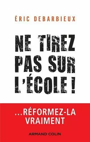 Ne tirez pas sur l'école ! - Éric Debarbieux - Armand Colin