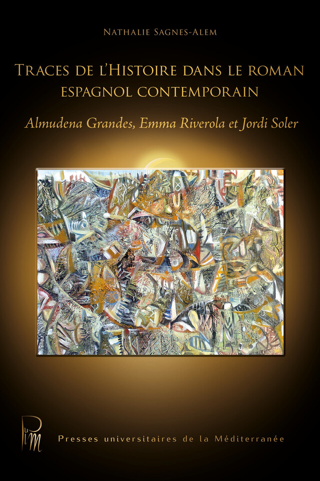 Traces de l’histoire dans le roman espagnol contemporain -  - Presses universitaires de la Méditerranée