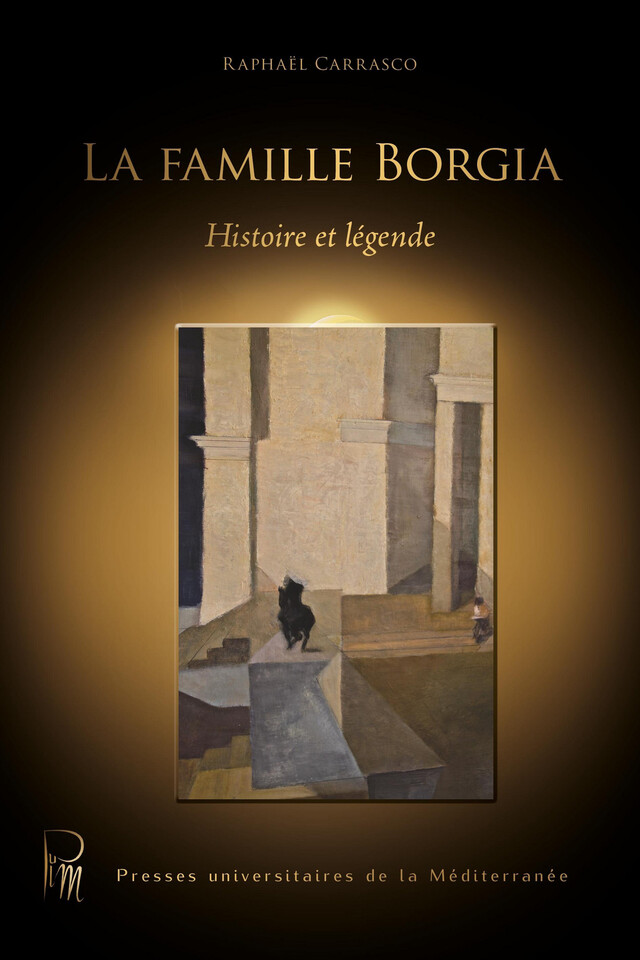 La famille Borgia -  - Presses universitaires de la Méditerranée