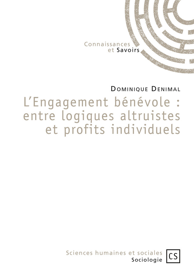 L'Engagement bénévole : entre logiques altruistes et profits individuels - Dominique Denimal - Connaissances & Savoirs