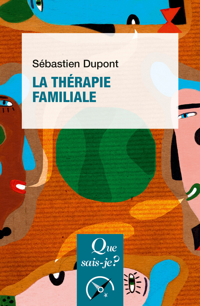 La thérapie familiale - Sébastien Dupont - Que sais-je ?