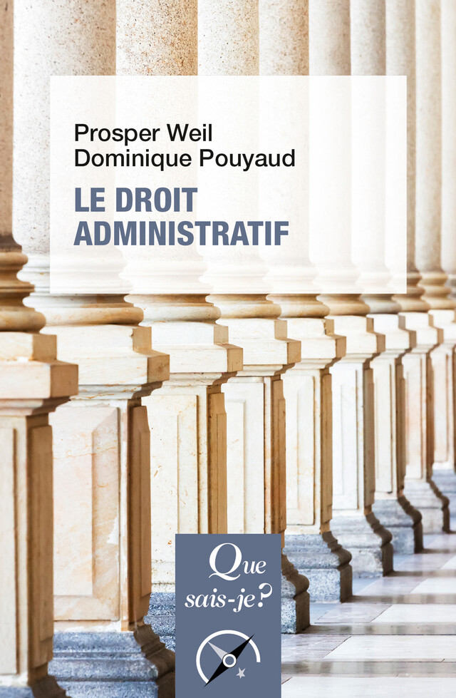 Le droit administratif - Prosper Weil, Dominique Pouyaud - Que sais-je ?