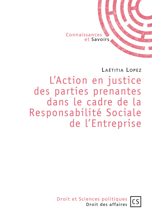 L'Action en justice des parties prenantes dans le cadre de la responsabilité sociale de l'entreprise - Laetitia Lopez - Connaissances & Savoirs